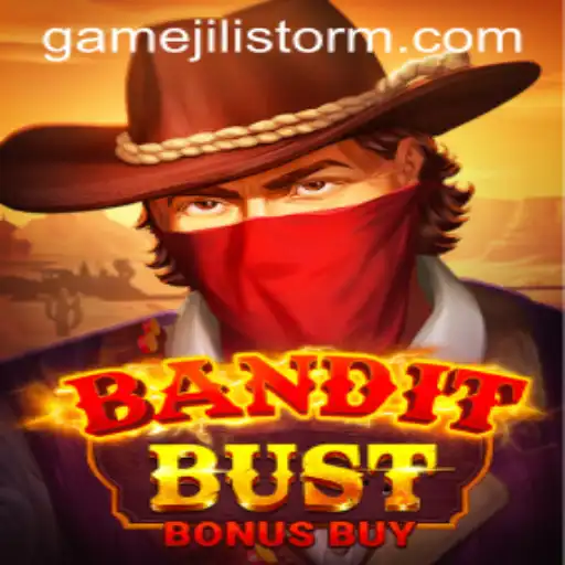 BanditBustBonusBuy: Exploring the Thrills of JILI Storm's Latest Game